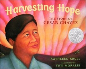 Harvesting Hope: The Story of Cesar Chavez, a Pura Belpre Medal Book